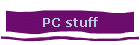 PC stuff