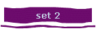 set 2