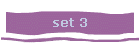 set 3