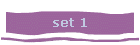 set 1
