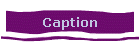 Caption