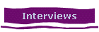 Interviews