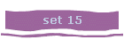 set 15