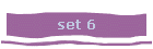 set 6