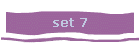 set 7
