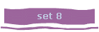set 8