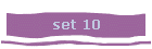 set 10