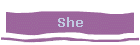 She