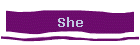 She