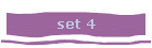 set 4